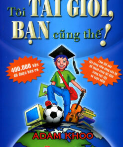 Tải sách Tôi Tài Giỏi, Bạn Cũng Thế – Adam Khoo - Bản PDF - EPUB - MOBILE - AZW3