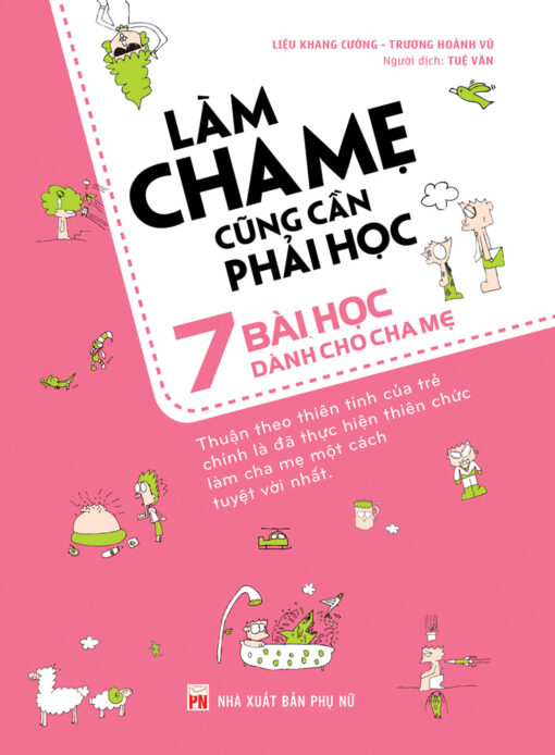 Tải sách Làm Cha Mẹ Cũng Cần Phải Học: 7 Bài Học Dành Cho Cha Mẹ - Bản PDF - EPUB - MOBILE - AZW3