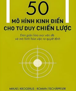 Tải sách 50 Mô Hình Kinh Điển Cho Tư Duy Chiến Lược - Bản PDF - EPUB - MOBILE - AZW3