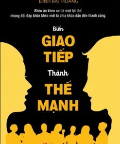 Tải sách Biến Giao Tiếp Thành Thế Mạnh - Bản PDF - EPUB - MOBILE - AZW3