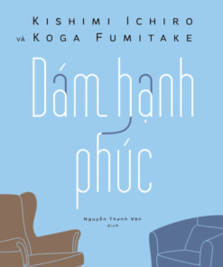Tải sách Dám Hạnh Phúc – Kishimi Ichiro - Bản PDF - EPUB - MOBILE - AZW3