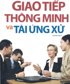 Tải sách Giao Tiếp Thông Minh Và Tài Ứng Xử - Bản PDF - EPUB - MOBILE - AZW3