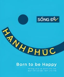 Tải sách Sống Để Hạnh Phúc - Bản PDF - EPUB - MOBILE - AZW3