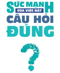 Tải sách Sức Mạnh Của Việc Đặt Câu Hỏi Đúng - Bản PDF - EPUB - MOBILE - AZW3