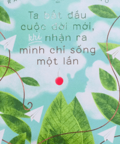 Tải sách Ta Bắt Đầu Cuộc Đời Mới Khi Nhận Ra Mình Chỉ Sống Một Lần - Bản PDF - EPUB - MOBILE - AZW3