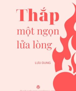 Tải sách Thắp Một Ngọn Lửa Lòng – Lưu Dung - Bản PDF - EPUB - MOBILE - AZW3