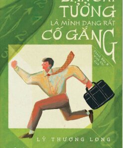 Tải sách Bạn Chỉ Tưởng Là Mình Đang Rất Cố Gắng - Bản PDF - EPUB - MOBILE - AZW3