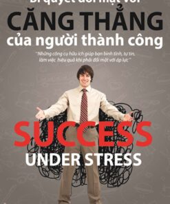 Tải sách Bí Quyết Đối Mặt Với Căng Thẳng Của Người Thành Công - Bản PDF - EPUB - MOBILE - AZW3