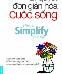Tải sách Bí Quyết Đơn Giản Hóa Cuộc Sống - Bản PDF - EPUB - MOBILE - AZW3