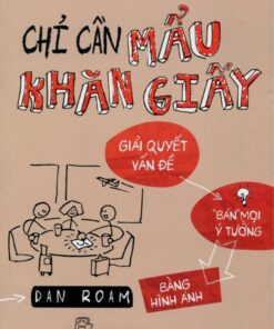 Tải sách Chỉ Cần Mẩu Khăn Giấy – Dan Roam - Bản PDF - EPUB - MOBILE - AZW3