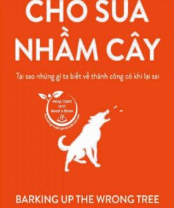 Tải sách Chó Sủa Nhầm Cây – Tại Sao Những Gì Ta Biết Về Thành Công Có Khi Lại Sai - Bản PDF - EPUB - MOBILE - AZW3