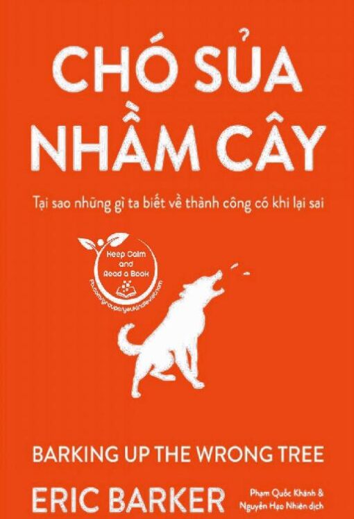 Tải sách Chó Sủa Nhầm Cây – Tại Sao Những Gì Ta Biết Về Thành Công Có Khi Lại Sai - Bản PDF - EPUB - MOBILE - AZW3