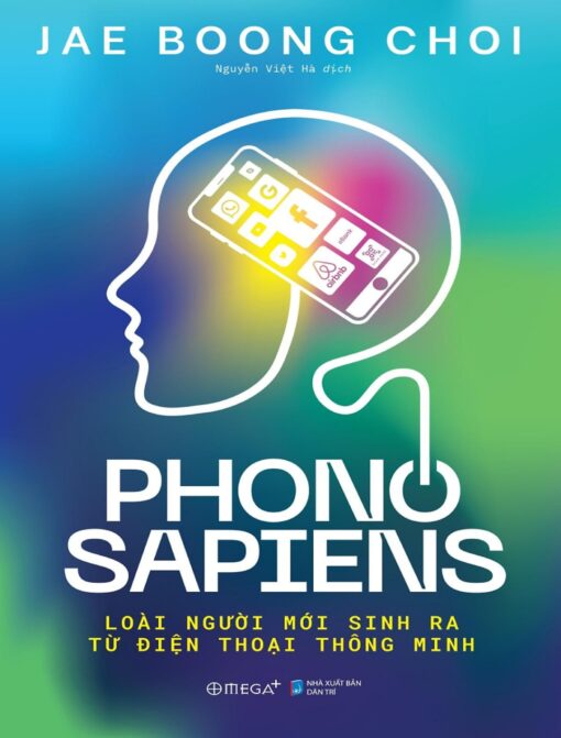 Tải sách Phono Sapiens – Loài Người Mới Sinh Ra Từ Trong Điện Thoại Thông Minh - Bản PDF - EPUB - MOBILE - AZW3