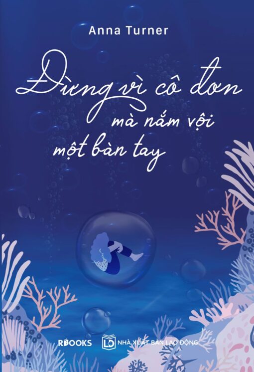 Tải sách Đừng Vì Cô Đơn Mà Nắm Vội Một Bàn Tay - Bản PDF - EPUB - MOBILE - AZW3