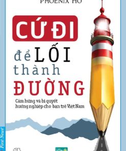 Tải sách Cứ Đi Để Lối Thành Đường – Phoenix Ho - Bản PDF - EPUB - MOBILE - AZW3