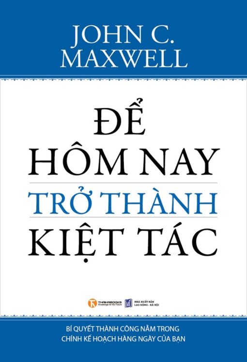 Tải sách Để Hôm Nay Trở Thành Kiệt Tác - Bản PDF - EPUB - MOBILE - AZW3