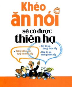 Tải sách Khéo Ăn Nói Sẽ Có Được Thiên Hạ - Bản PDF - EPUB - MOBILE - AZW3