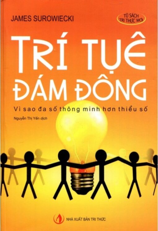 Tải sách Trí Tuệ Đám Đông: Vì Sao Đa Số Thông Minh Hơn Thiểu Số - Bản PDF - EPUB - MOBILE - AZW3