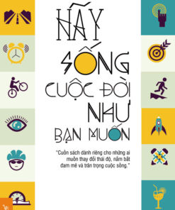 Tải sách Hãy Sống Cuộc Đời Như Bạn Muốn - Bản PDF - EPUB - MOBILE - AZW3