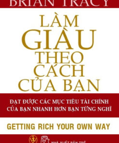 Tải sách Làm Giàu Theo Cách Của Bạn – Brian Tracy - Bản PDF - EPUB - MOBILE - AZW3