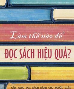 Tải sách Làm Thế Nào Để Đọc Sách Hiệu Quả? - Bản PDF - EPUB - MOBILE - AZW3