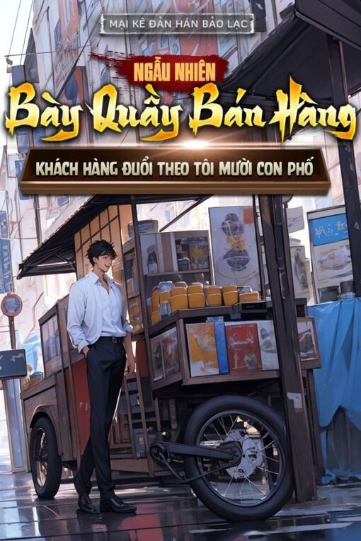 Tải sách Ngẫu Nhiên Bày Quầy Bán Hàng, Khách Hàng Đuổi Theo Tôi Mười Con Phố - Bản PDF - EPUB - MOBILE - AZW3