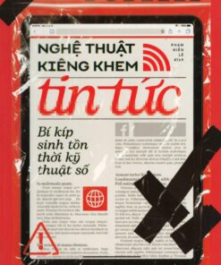 Tải sách Nghệ Thuật Kiêng Khem Tin Tức – Bí Kíp Sinh Tồn Thời Kỹ Thuật Số - Bản PDF - EPUB - MOBILE - AZW3