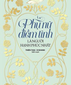 Tải sách Phụ Nữ Điềm Tĩnh Là Người Hạnh Phúc Nhất - Bản PDF - EPUB - MOBILE - AZW3