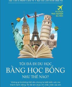 Tải sách Tôi Đã Đi Du Học Bằng Học Bổng Như Thế Nào? - Bản PDF - EPUB - MOBILE - AZW3