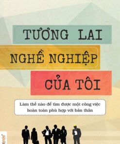 Tải sách Tương Lai Nghề Nghiệp Của Tôi - Bản PDF - EPUB - MOBILE - AZW3